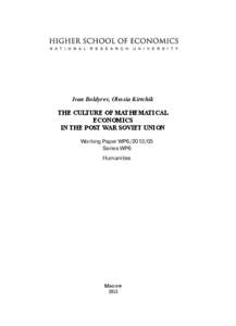 Ivan Boldyrev, Olessia Kirtchik THE CULTURE OF MATHEMATICAL ECONOMICS IN THE POST WAR SOVIET UNION Working Paper WP6[removed]Series WP6