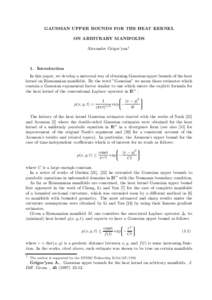 GAUSSIAN UPPER BOUNDS FOR THE HEAT KERNEL ON ARBITRARY MANIFOLDS Alexander Grigor’yan† 1. Introduction In this paper, we develop a universal way of obtaining Gaussian upper bounds of the heat