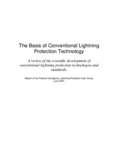 The Basis of Conventional Lightning Protection Technology A review of the scientific development of conventional lightning protection technologies and standards. Report of the Federal Interagency Lightning Protection Use