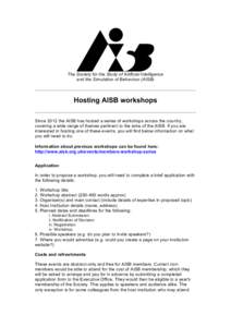 The Society for the Study of Artificial Intelligence and the Simulation of Behaviour (AISB) Hosting AISB workshops Since 2012 the AISB has hosted a series of workshops across the country, covering a wide range of themes 