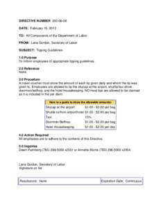 DIRECTIVE NUMBER[removed]DATE: February 15, 2013 TO: All Components of the Department of Labor FROM: Lana Gordon, Secretary of Labor SUBJECT: Tipping Guidelines 1.0 Purpose