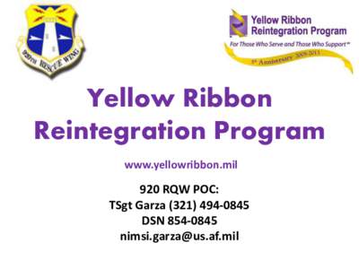 Yellow Ribbon Reintegration Program www.yellowribbon.mil 920 RQW POC: TSgt Garza[removed]