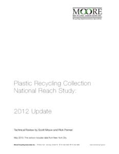 Plastic Recycling Collection National Reach Study: 2012 Update Technical Review by Scott Mouw and Rick Penner May 2013: This version includes data from New York City Moore Recycling Associates Inc.
