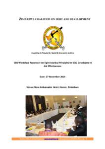 ZIMBABWE COALITION ON DEBT AND DEVELOPMENT  Investing In People for Social & Economic Justice CSO Workshop Report on the Eight Istanbul Principles for CSO Development Aid Effectiveness