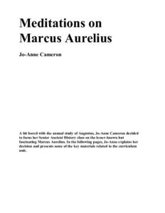 Meditations on Marcus Aurelius Jo-Anne Cameron A bit bored with the annual study of Augustus, Jo-Anne Cameron decided to focus her Senior Ancient History class on the lesser-known but