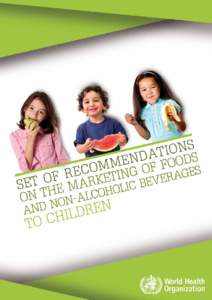 1  WHO Library Cataloguing-in-Publication Data Set of recommendations on the marketing of foods and non-alcoholic beverages to children. 1.Legislation, Food. 2.Food supply - legislation. 3.Marketing - legislation. 4.Chi