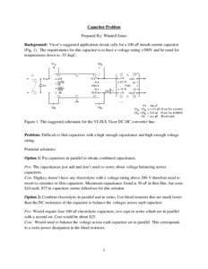Capacitor Problem Prepared By: Windell Jones Background: Vicor’s suggested application circuit calls for a 100 uF inrush current capacitor (Fig. 1). The requirements for this capacitor is to have a voltage rating >300V
