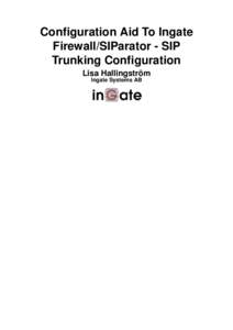 Configuration Aid To Ingate Firewall/SIParator - SIP Trunking Configuration Lisa Hallingström Ingate Systems AB