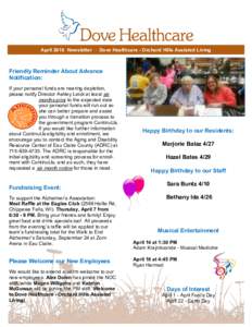 April 2016 Newsletter ∙ Dove Healthcare - Orchard Hills Assisted Living  Friendly Reminder About Advance Notification: If your personal funds are nearing depletion, please notify Director Ashley Leick at least six