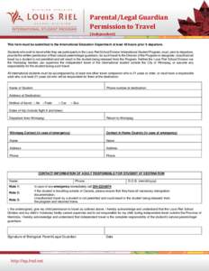 Parental/Legal Guardian Permission to Travel (Independent) This form must be submitted to the International Education Department at least 48 hours prior it departure. Students who wish to travel while they are participan