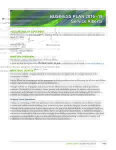 Service Alberta ACCOUNTABILITY STATEMENT This business plan was prepared under my direction, taking into consideration the government’s policy decisions as of March 17, 2016. original signed by Stephanie McLean, Minist