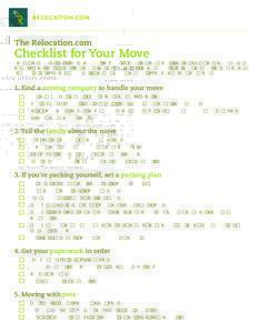The Relocation.com  Checklist for Your Move This is not intended as a comprehensive checklist of tasks for your move; look for that in the Moving Guide on Relocation.com. Rather, just print it out and keep it in a highly