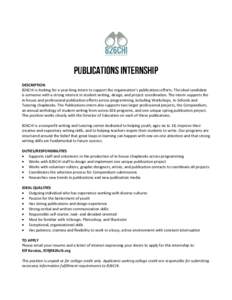 DESCRIPTION 826CHI is looking for a year-long intern to support the organization’s publications efforts. The ideal candidate is someone with a strong interest in student writing, design, and project coordination. The i