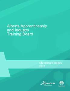 Alberta Apprenticeship and Industry Training Board Statistical Profiles 2012