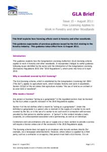 GLA Brief Issue 15 – August 2011: How Licensing Applies to Work in Forestry and other Woodlands This Brief explains how licensing affects work in forestry and other woodlands. This guidance supersedes all previous guid