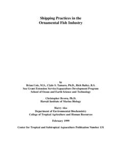 Shipping Practices in the Ornamental Fish Industry by Brian Cole, M.S., Clyde S. Tamaru, Ph.D., Rich Bailey, B.S. Sea Grant Extension Service/Aquaculture Development Program