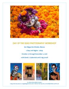 DAY OF THE DEAD PHOTOGRAPHY WORKSHOP San Miguel de Allende, Mexico 7 Days and Nights - $2895 October 27 through November 2, 2016 with David J. Gubernick and Craig Lovell