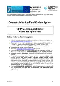 The Commercialisation Fund is co-funded by the European Regional Development Fund (ERDF) under Irelands European Union Structural and Investment Funds ProgrammeCommercialisation Fund On-line System CF Project