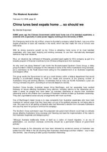The Weekend Australian February 2-3, 2008, page 30 China lures best expats home ... so should we By Glenda Korporaal SOME years ago the Chinese Government called back home one of its talented expatriates, a
