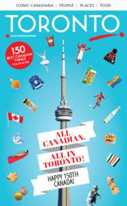 ICONIC CANADIANA | PEOPLE | PL ACES | FOOD  #SEETORONTONOW 150
