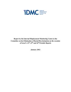Report by the Internal Displacement Monitoring Centre to the Committee on the Elimination of Racial Discrimination on the occasion of Israel’s 14th, 15th and 16th Periodic Reports January 2012