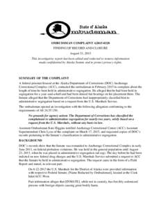OMBUDSMAN COMPLAINT A2015-0320 FINDING OF RECORD AND CLOSURE August 31, 2015 This investigative report has been edited and redacted to remove information made confidential by Alaska Statute and to protect privacy rights.