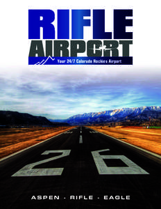 Your 24/7 Colorado Rockies Airport  ASPEN - RIFLE - EAGLE COLORADO ROCKIES PREMIER PRIVATE JET AIRPORT’S ASPEN • RIFLE • EAGLE