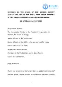 REMARKS BY THE CHAIR OF THE GENDER SUMMIT AFRICA AND CEO OF THE HSRC, PROF OLIVE SHISANA AT THE GENDER SUMMIT AFRICA MEDIA BRIEFING 20 APRIL 2015, PRETORIA  Programme Director