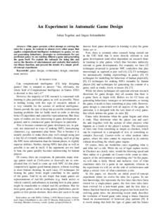 An Experiment in Automatic Game Design Julian Togelius and J¨urgen Schmidhuber Abstract—This paper presents a first attempt at evolving the rules for a game. In contrast to almost every other paper that applies comput