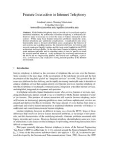 Feature Interaction in Internet Telephony Jonathan Lennox, Henning Schulzrinne Columbia University [removed], [removed] Abstract. While Internet telephony aims to provide services at least equal to