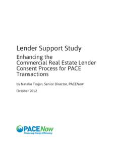 Lender Support Study Enhancing the Commercial Real Estate Lender Consent Process for PACE Transactions by Natalie Trojan, Senior Director, PACENow
