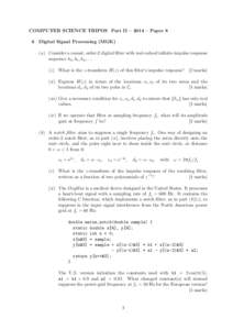 COMPUTER SCIENCE TRIPOS Part II – 2014 – Paper 8 6 Digital Signal Processing (MGK) (a) Consider a causal, order-2 digital filter with real-valued infinite impulse response sequence h0 , h1 , h2 , . . .
