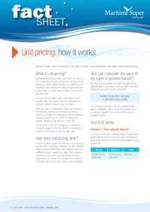 Unit pricing: how it works Maritime Super uses unit pricing to calculate members’ account balances and apply investment earnings. What is unit pricing? Each investment option is made up of ‘units’. The value of a u