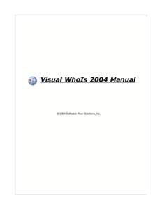 Visual WhoIs 2004 Manual  © 2004 Software River Solutions, Inc. Visual WhoIs 2004 Introduction