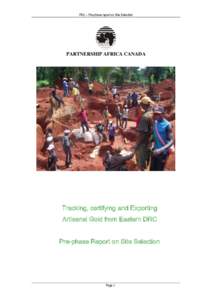 PAC – Pre-phase report on Site Selection  PARTNERSHIP AFRICA CANADA Tracking, certifying and Exporting Artisanal Gold from Eastern DRC