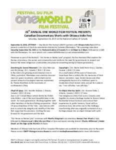 26th ANNUAL ONE WORLD FILM FESTIVAL PRESENTS Canadian Documentary Shorts with Ottawa Indie Fest Saturday, September 26, 2015 at the National Gallery of Canada September 8, 2015, OTTAWA — One World Film Festival (OWFF) 