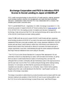 Exchange Corporation and FICO to Introduce FICO Scores to Social Lending in Japan at AQUSH.JP FICO credit scoring technology to drive AQUSH.JP credit analytics, helping Japanese social lending investors improve risk mana