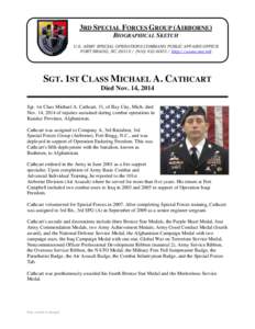 3RD SPECIAL FORCES GROUP (AIRBORNE) BIOGRAPHICAL SKETCH U.S. ARMY SPECIAL OPERATIONS COMMAND PUBLIC AFFAIRS OFFICE FORT BRAGG, NC[removed][removed]http://www.soc.mil  SGT. 1ST CLASS MICHAEL A. CATHCART