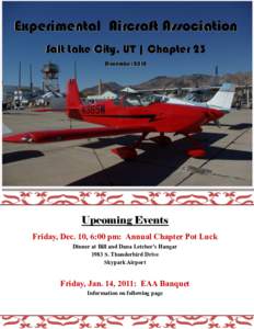 Experimental Aircraft Association Salt Lake City, UT | Chapter 23 December 2010 Upcoming Events Friday, Dec. 10, 6:00 pm: Annual Chapter Pot Luck