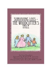 Surviving Loss The Woodcutter’s Tale by Lisa Saunders Illustrated by Marianne Greiner Afterword by Julie Russell, MSW, LCSW