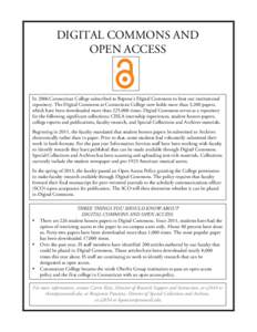 DIGITAL COMMONS AND OPEN ACCESS In 2006 Connecticut College subscribed to Bepress’s Digital Commons to host our institutional repository. The Digital Commons at Connecticut College now holds more than 3,200 papers, whi