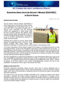 EU COMMON SECURITY AND DEFENCE POLICY EUROPEAN UNION AVIATION SECURITY MISSION (EUAVSEC) IN SOUTH SUDAN Updated : FebMISSION BACKGROUND