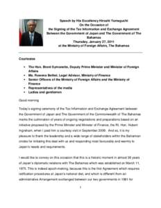 Speech by His Excellency Hiroshi Yamaguchi On the Occasion of the Signing of the Tax Information and Exchange Agreement Between the Government of Japan and The Government of The Bahamas Thursday, January 27, 2011