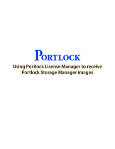 Portlock  Using Portlock License Manager to receive Portlock Storage Manager images  Using Portlock License Manager to receive Portlock Storage Manager images