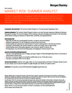 NORTH AMERICA  MARKET RISK: SUMMER ANALYST The team is responsible for managing all market risk exposures arising from the Firm’s business activities. Each of its main groups serves a well-defined role: Risk Managers, 