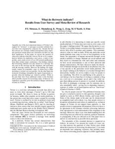 What do Retweets indicate? Results from User Survey and Meta-Review of Research P.T. Metaxas, E. Mustafaraj, K. Wong, L. Zeng, M. O’Keefe, S. Finn Computer Science, Wellesley College {pmetaxas,emustafa,kwong,lzeng,moke