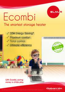 The smartest storage heater 35% Energy Saving*. Maximum comfort. Total control. Ultimate efficiency.
