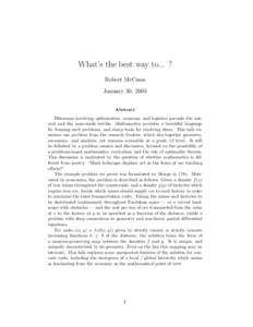 What’s the best way to... ? Robert McCann January 30, 2003 Abstract Dilemmas involving optimization, economy, and logistics pervade the natural and the man-made worlds. Mathematics provides a beautiful language for fra