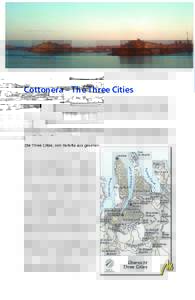Cottonera – The Three Cities  123 Cottonera – The Three Cities Die Three Cities Vittoriosa, Senglea und Cospicua gelten als die Wiege Maltas. Ihr schönerer gemeinsamer Name Cottonera, abgeleitet von dem äußeren Fe