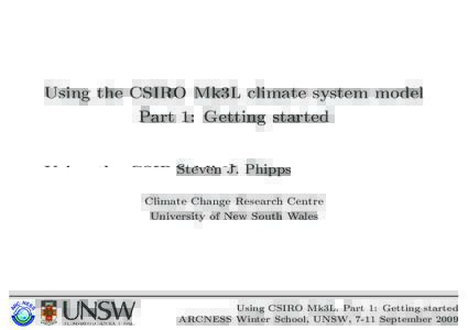 Using the CSIRO Mk3L climate system model Part 1: Getting started Steven J. Phipps NES RC